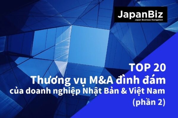 Top 20 thương vụ M&A Nhật - Việt năm 2019 - Phần 2
