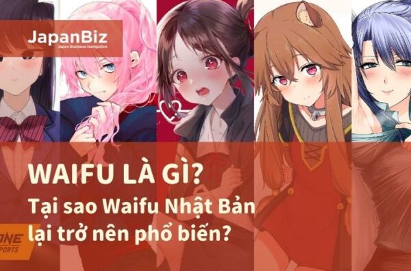 Waifu là gì? Tại sao Waifu Nhật Bản lại trở nên phổ biến?