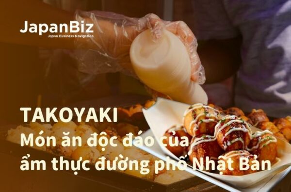Takoyaki Món ăn độc đáo của ẩm thực đường phố Nhật Bản