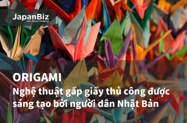 Origami Nhật Bản- nghệ thuật gấp giấy thủ công được sáng tạo bởi người dân xứ sở mặt trời mọc