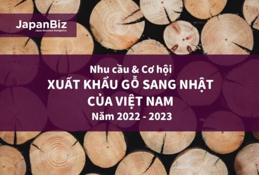 Nhu cầu & cơ hội xuất khẩu gỗ sang Nhật của Việt Nam năm 2022 - 2023