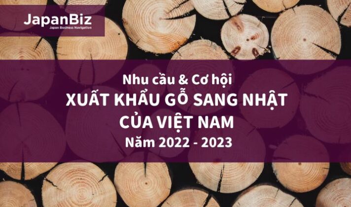 Nhu cầu & cơ hội xuất khẩu gỗ sang Nhật của Việt Nam năm 2022 - 2023