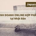 Kinh doanh online hợp pháp tại Nhật Bản