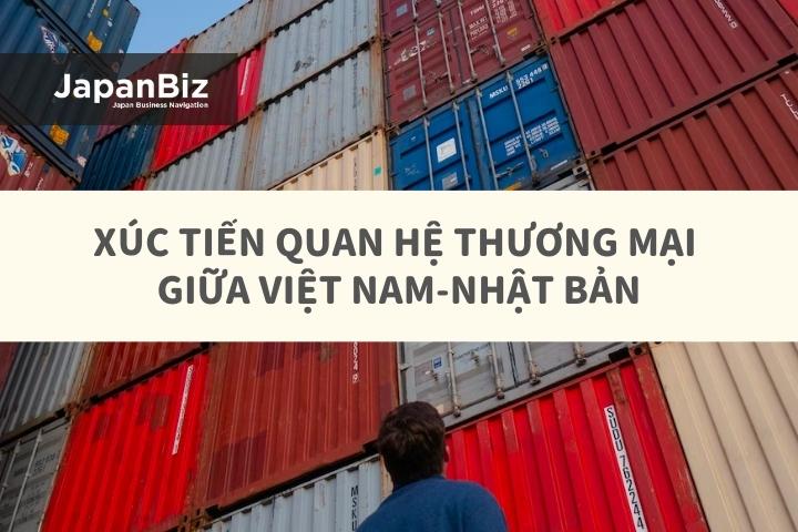 Xúc tiến quan hệ thương mại giữa Việt Nam-Nhật Bản