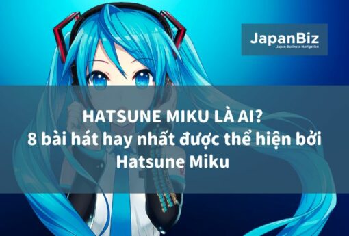 Hatsune Miku là ai? 8 bài hát hay nhất được thể hiện bởi Hatsune Miku 