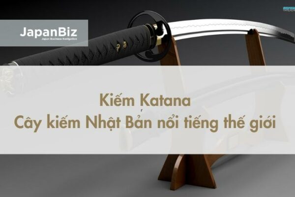 Kiếm Katana - chiếc kiếm Nhật Bản nổi tiếng thế giới 