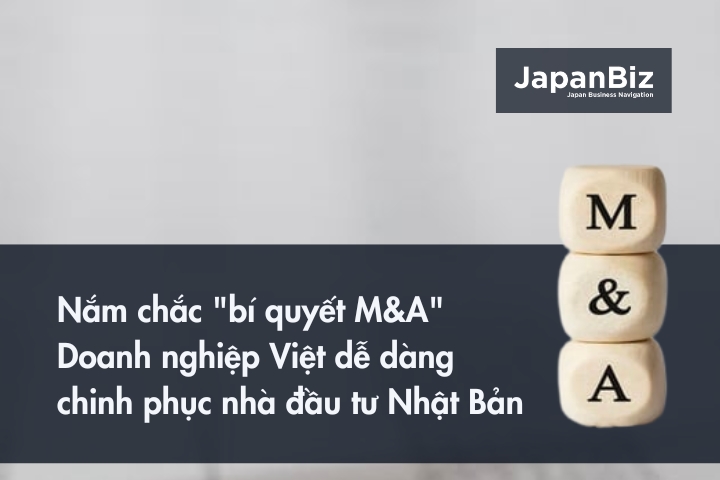 Nắm chắc "bí quyết M&A" - Doanh nghiệp Việt dễ dàng chinh phục nhà đầu tư Nhật Bản