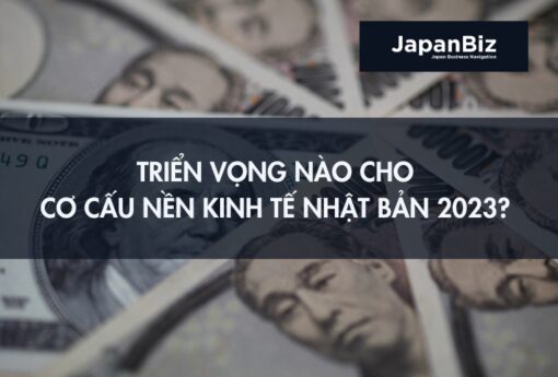 Triển vọng nào cho cơ cấu nền kinh tế Nhật Bản 2023? 