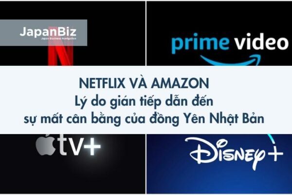 Netflix và Amazon - Lý do gián tiếp dẫn đến sự mất cân bằng của đồng Yên Nhật Bản