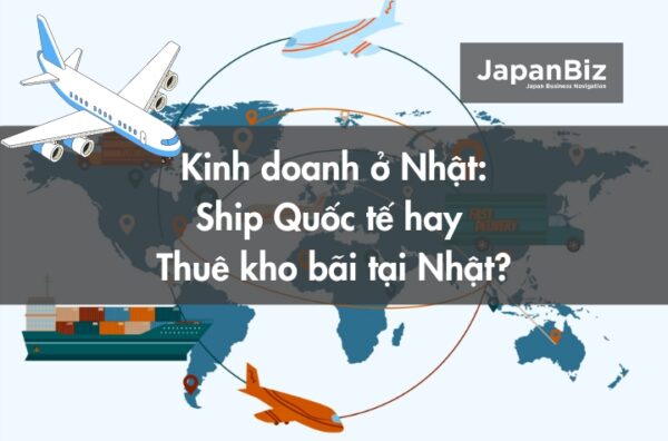Kinh doanh online ở Nhật: Ship Quốc tế hay Thuê kho bãi tại Nhật?