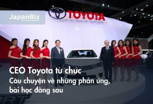 CEO Toyota từ chức và câu chuyện về những phản ứng, bài học đằng sau 
