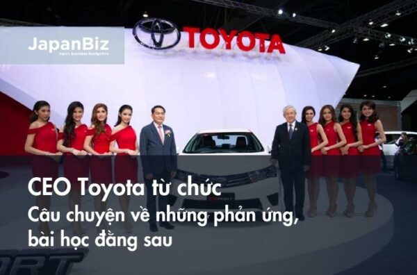 CEO Toyota từ chức và câu chuyện về những phản ứng, bài học đằng sau 