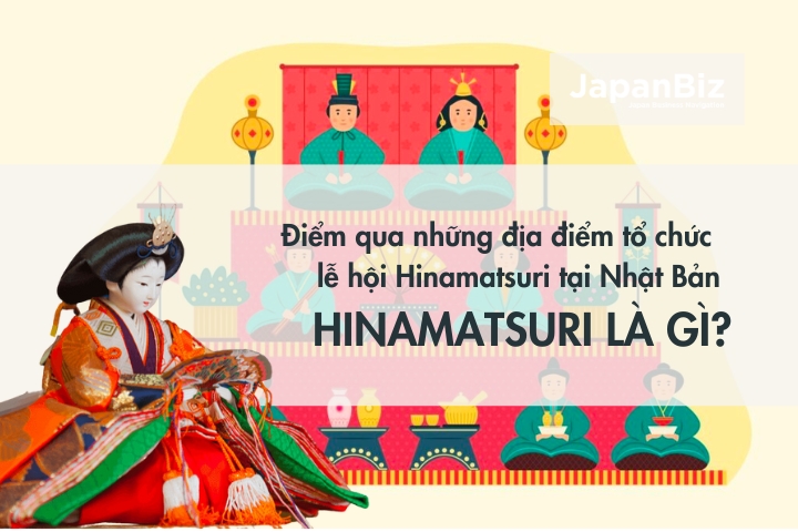 Hinamatsuri là gì? Điểm qua những địa điểm tổ chức lễ hội Hinamatsuri đặc biệt nhất tại Nhật Bản