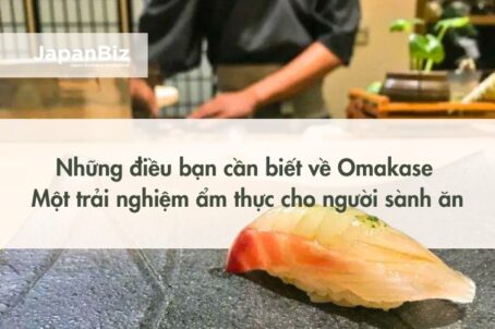 Những điều bạn cần biết về Omakase - Một trải nghiệm ẩm thực dành cho người sành ăn
