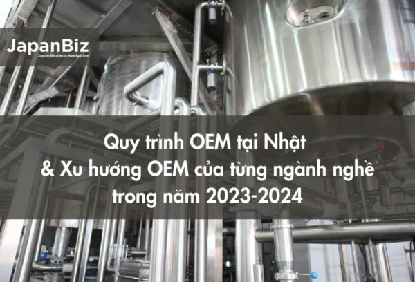 Quy trình OEM tại Nhật và xu hướng OEM của từng ngành nghề trong năm 2023