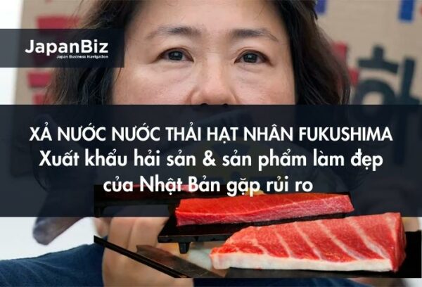 Xuất khẩu hải sản và sản phẩm làm đẹp của Nhật Bản gặp rủi ro do chất thải Fukushima của Nhật Bản