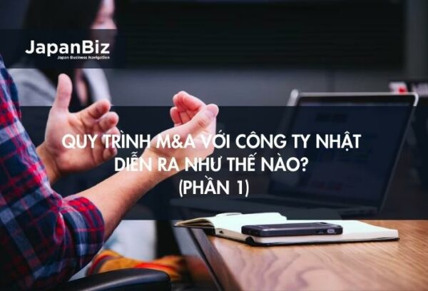 Quy trình M&A với công ty Nhật diễn ra như thế nào? (Phần 1)