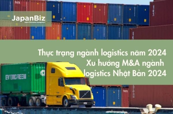 Thực trạng ngành logistics năm 2024 - Xu hướng M&A ngành logistics Nhật Bản 2024
