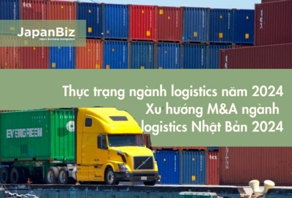 Thực trạng ngành logistics năm 2024 - Xu hướng M&A ngành logistics Nhật Bản 2024