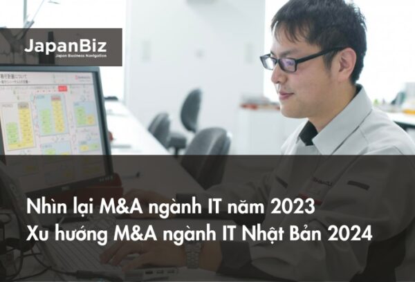 Nhìn lại ngành IT năm 2023 và xu hướng M&A ngành IT Nhật Bản 2024