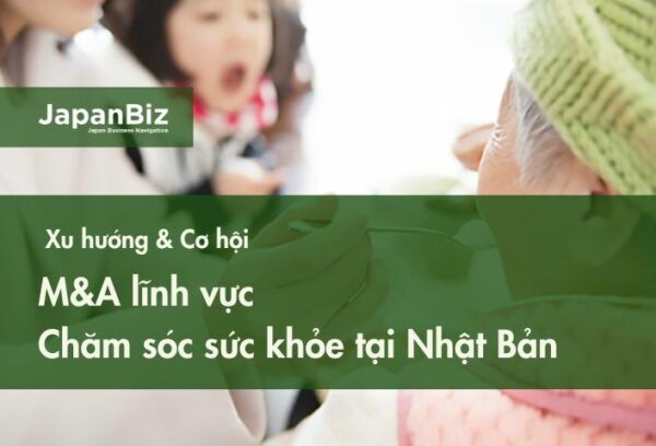 Xu hướng và các thông tin về M&A lĩnh vực chăm sóc sức khỏe tại Nhật Bản