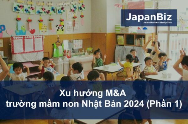 Xu hướng M&A trường mầm non Nhật Bản 2024 (Phần 1)