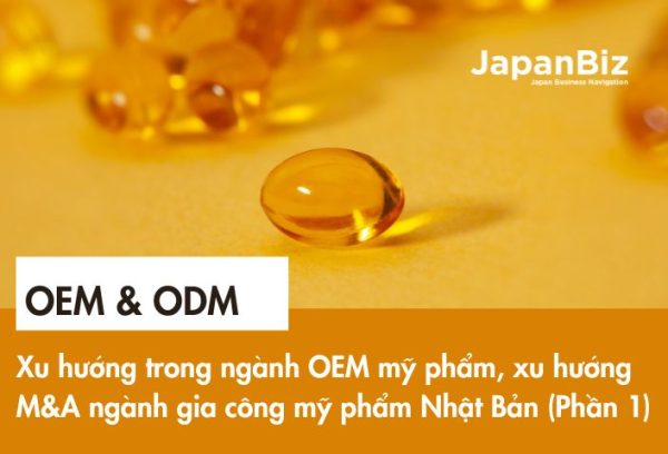 Xu hướng trong ngành OEM mỹ phẩm, xu hướng M&A ngành gia công mỹ phẩm Nhật Bản (Phần 1)