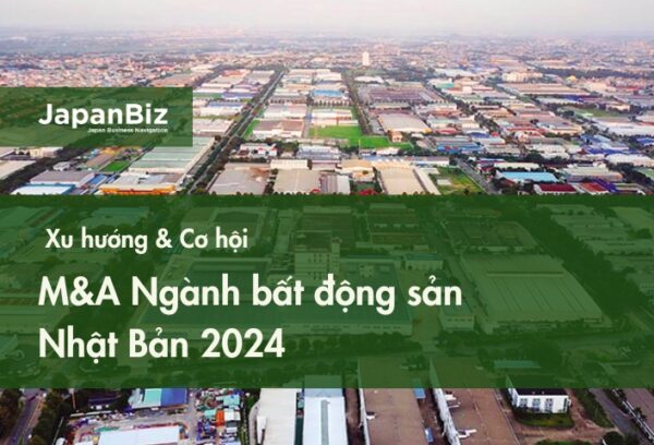 Xu hướng M&A ngành bất động sản Nhật Bản 2024