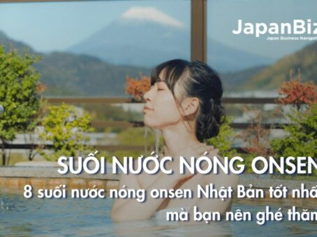 8 suối nước nóng onsen Nhật Bản tốt nhất mà bạn nên ghé thăm
