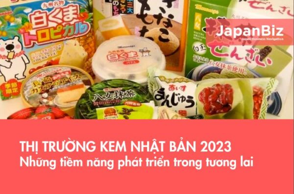 Thị trường kem Nhật Bản 2023 và những tiềm năng phát triển trong tương lai