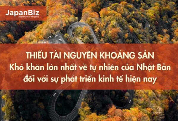 Thiếu tài nguyên khoáng sản: Khó khăn lớn nhất về tự nhiên của Nhật Bản đối với sự phát triển kinh tế hiện nay