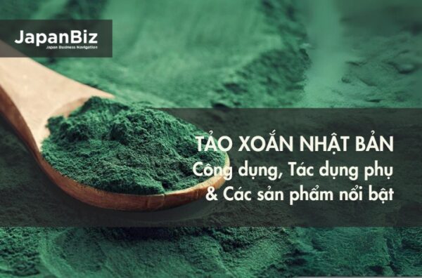 Công dụng & Tác dụng phụ của Tảo xoắn Nhật Bản - Các sản phẩm tảo xoắn Nhật Bản nổi bật