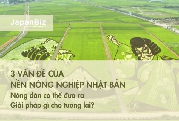 3 vấn đề mà nông nghiệp Nhật Bản phải đối mặt? Nông dân có thể đưa ra giải pháp gì cho tương lai? 