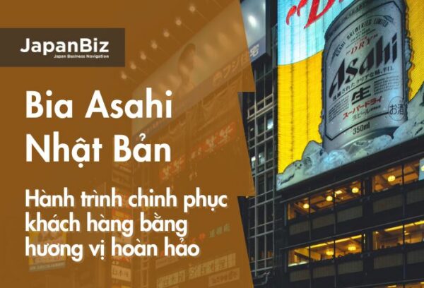 Bia Asahi Nhật Bản - Hành trình chinh phục khách hàng bằng hương vị hoàn hảo 