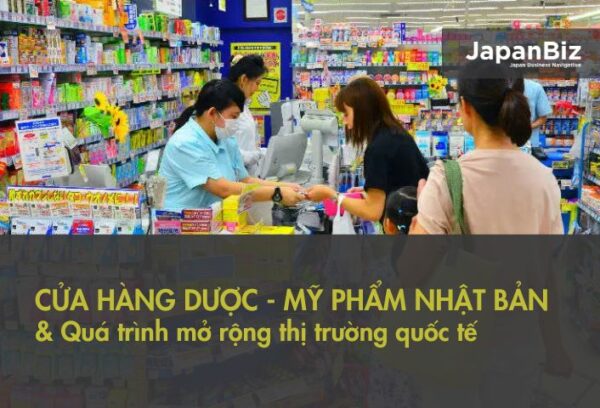 Cửa hàng dược - mỹ phẩm Nhật Bản & Quá trình mở rộng thị trường quốc tế