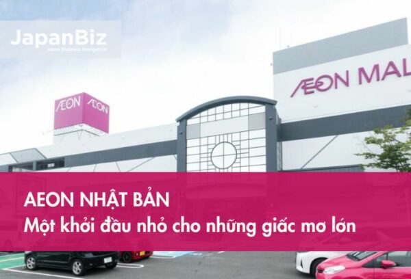 Aeon Nhật Bản - Một khởi đầu nhỏ cho những giấc mơ lớn 
