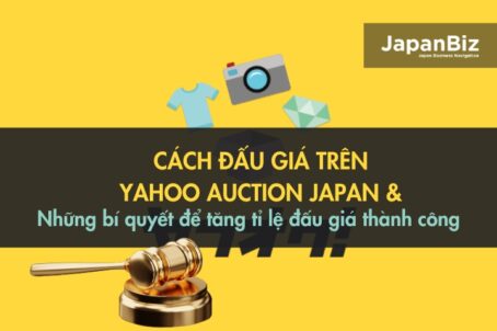 Cách đấu giá trên Yahoo Auction Japan & Những bí quyết để tăng tỉ lệ đấu giá thành công