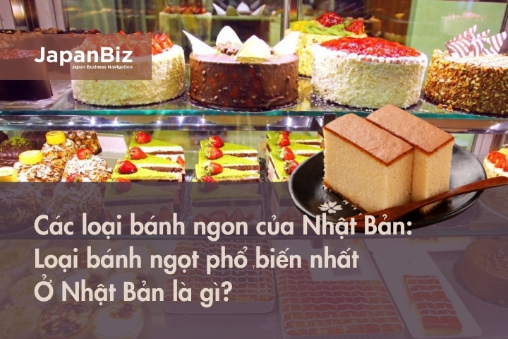 Các loại bánh ngon của Nhật Bản: Loại bánh ngọt phổ biến nhất ở Nhật Bản là gì? 