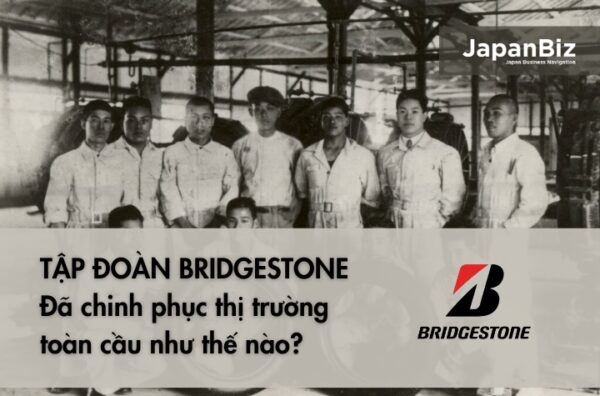 Tập đoàn Bridgestone chinh phục thị trường toàn cầu như thế nào? 