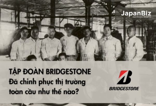 Tập đoàn Bridgestone chinh phục thị trường toàn cầu như thế nào? 