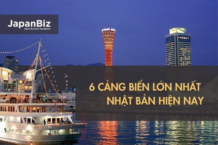 Hoạt động của 6 cảng biển lớn nhất của Nhật Bản hiện nay