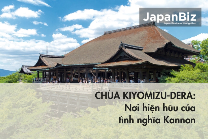 Chùa Kiyomizu-dera - Nơi hiện hữu của tình nghĩa Kannon 