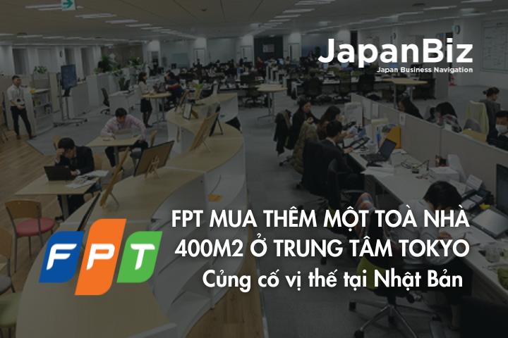 FPT mua thêm một tòa nhà 400m2 ở trung tâm Tokyo - Củng cố vị thế tại Nhật Bản