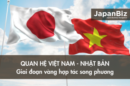 Quan hệ Việt - Nhật: Giai đoạn vàng hợp tác song phương