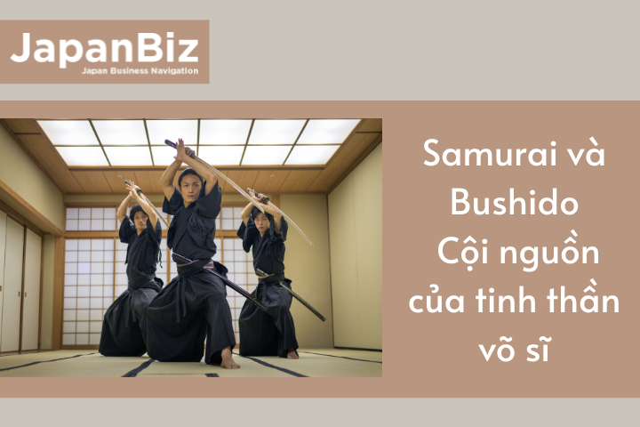 Samurai và Bushido: Cội nguồn của tinh thần võ sĩ