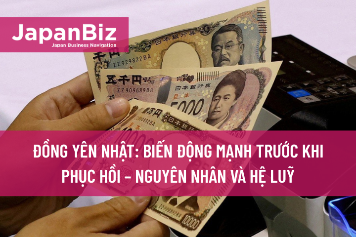 Đồng Yên Nhật: Biến động mạnh trước khi phục hồi – Nguyên nhân và hệ luỹ