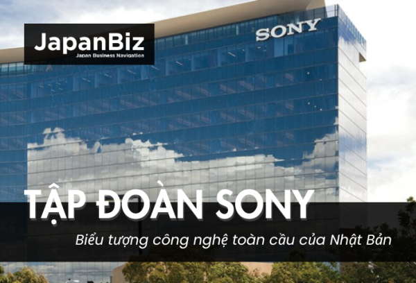 Tập đoàn Sony – Biểu tượng công nghệ toàn cầu của Nhật Bản