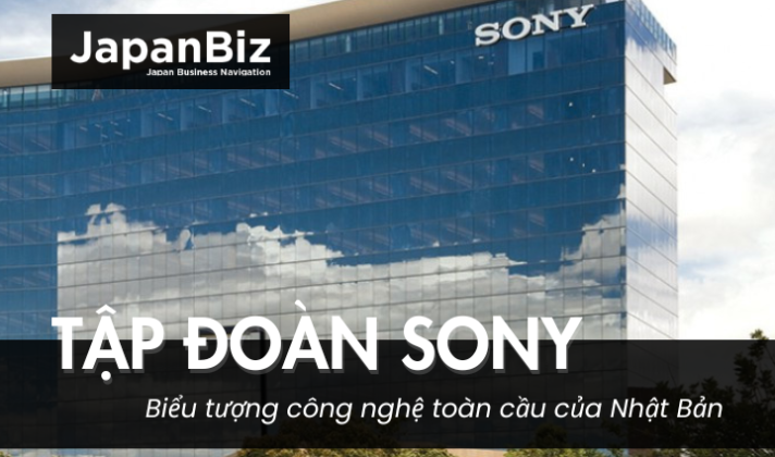 Tập đoàn Sony – Biểu tượng công nghệ toàn cầu của Nhật Bản